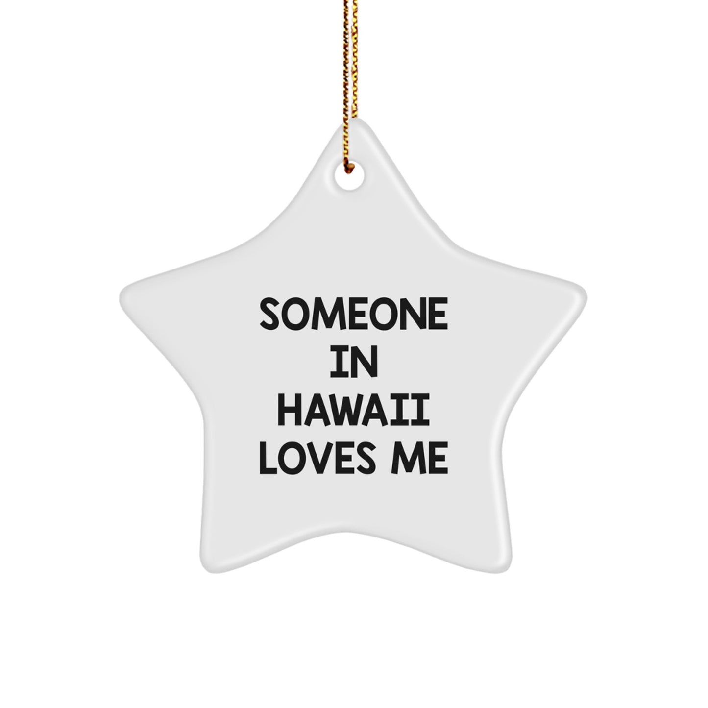 Someone in Hawaii Loves Me, Inspirational Star Ornament Gifts for Friends from Hawaii, Christmas Unique Gifts - Image 1