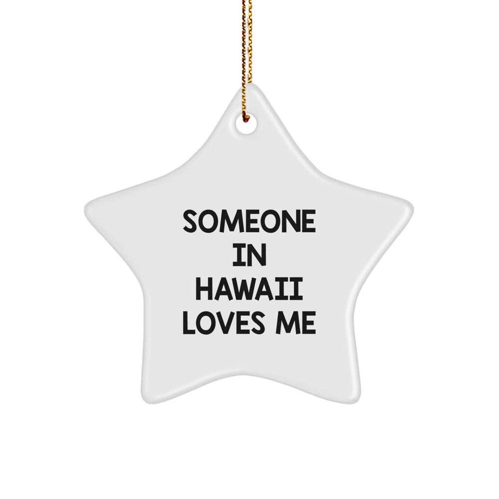 Someone in Hawaii Loves Me, Inspirational Star Ornament Gifts for Friends from Hawaii, Christmas Unique Gifts - Image 1