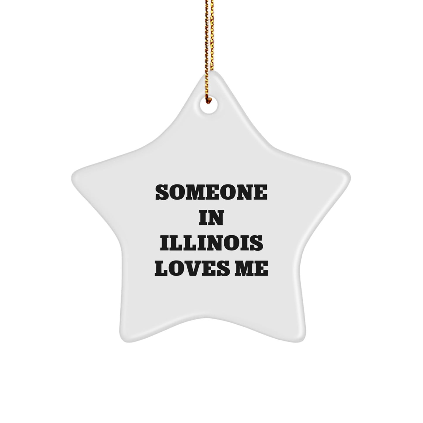 Funny Illinois Star Ornament Gifts from Men to Women Friends who Someone In Illinois Loves Me - Unique Christmas Decorations - Image 1