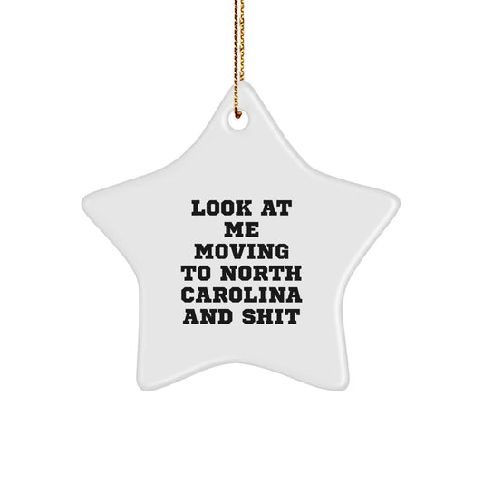 Funny 'Look At Me Moving To North Carolina And Shit' Star Ornament Gifts for Friends from North Carolina - Image 1