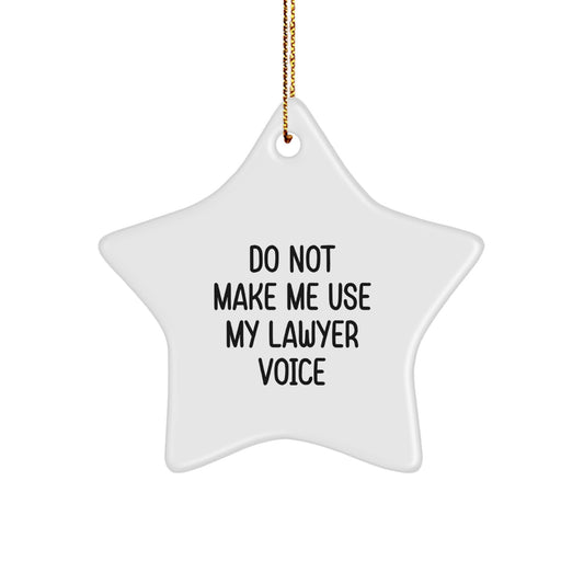 Funny Lawyer Star Ornament, 'Do Not Make Me Use My Lawyer Voice', Christmas Unique Gift for Men or Women from Friends or Family - Image 1