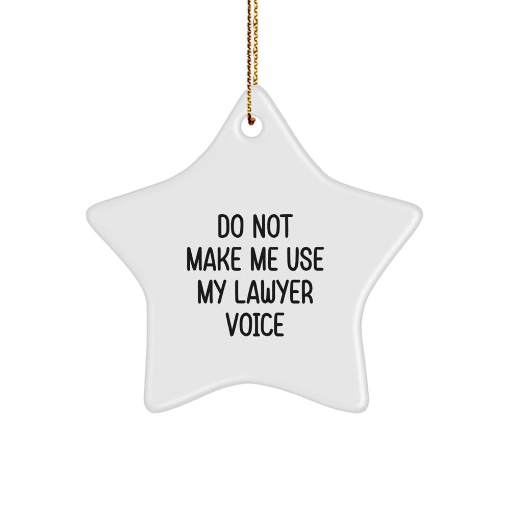 Funny Lawyer Star Ornament, 'Do Not Make Me Use My Lawyer Voice', Christmas Unique Gift for Men or Women from Friends or Family - Image 1