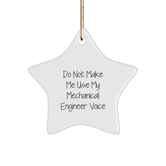 Mechanical Engineer Gifts for Christmas - Do Not Make Me Use My Mechanical Engineer Voice Star Ornament, Funny Quotes for Engineer, Gifts from Friends, Christmas Unique Present for Men - Image 1