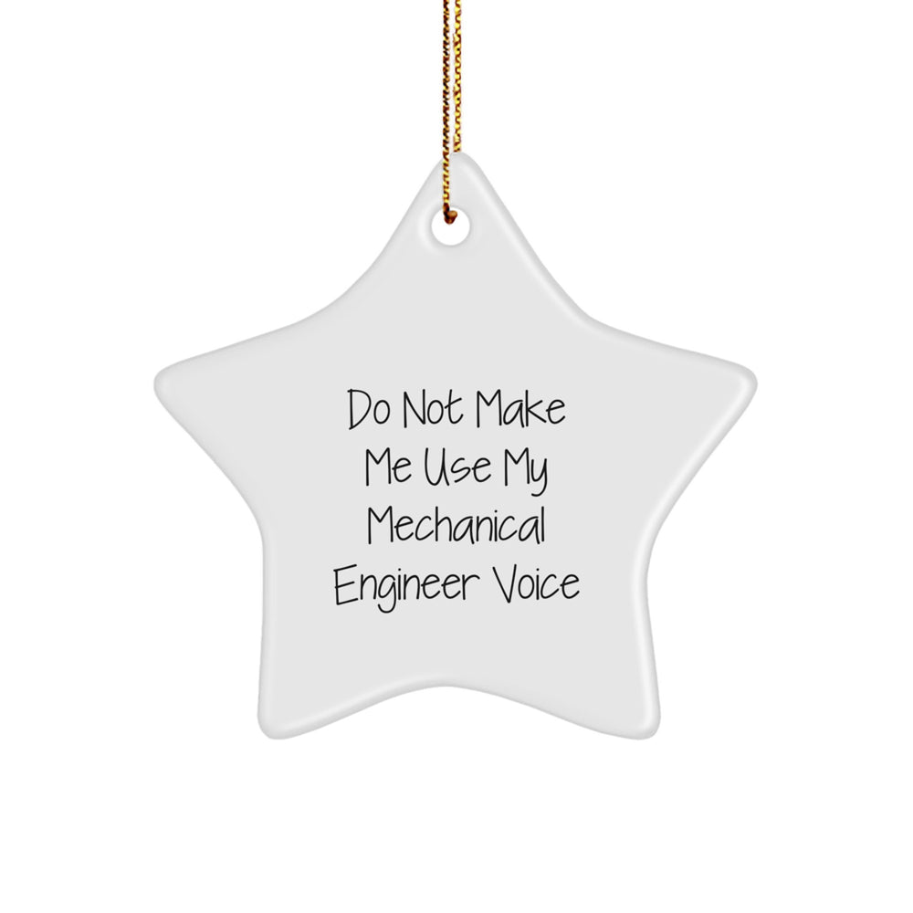 Mechanical Engineer Gifts for Christmas - Do Not Make Me Use My Mechanical Engineer Voice Star Ornament, Funny Quotes for Engineer, Gifts from Friends, Christmas Unique Present for Men - Image 1