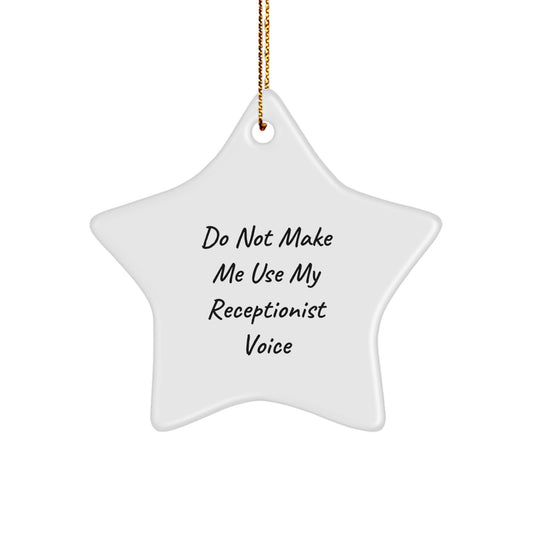Funny Receptionist Gifts from Friends to Coworkers - Christmas Star Ornament with 'Do Not Make Me Use My Receptionist Voice' Quote, Unique Present for Office Professionals - Image 1
