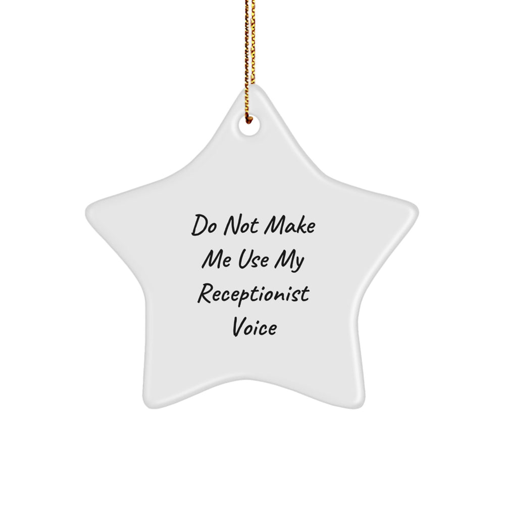 Funny Receptionist Gifts from Friends to Coworkers - Christmas Star Ornament with 'Do Not Make Me Use My Receptionist Voice' Quote, Unique Present for Office Professionals - Image 1