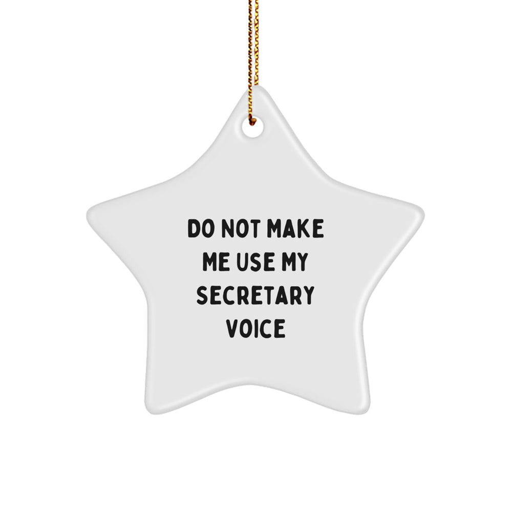 Funny Secretary Gifts from Men to Women - 'Do Not Make Me Use My Secretary Voice' Star Ornament for Christmas - Image 1