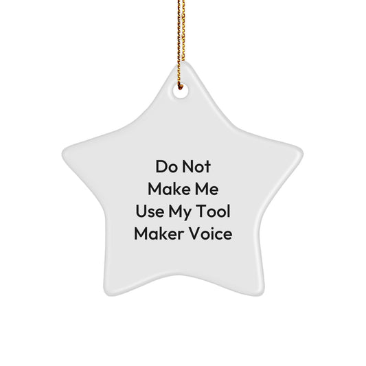 Funny Tool Maker Gifts from Friends to Family - Do Not Make Me Use My Tool Maker Voice Star Ornament, Tool Maker Decor, Christmas Unique Gifts - Image 1