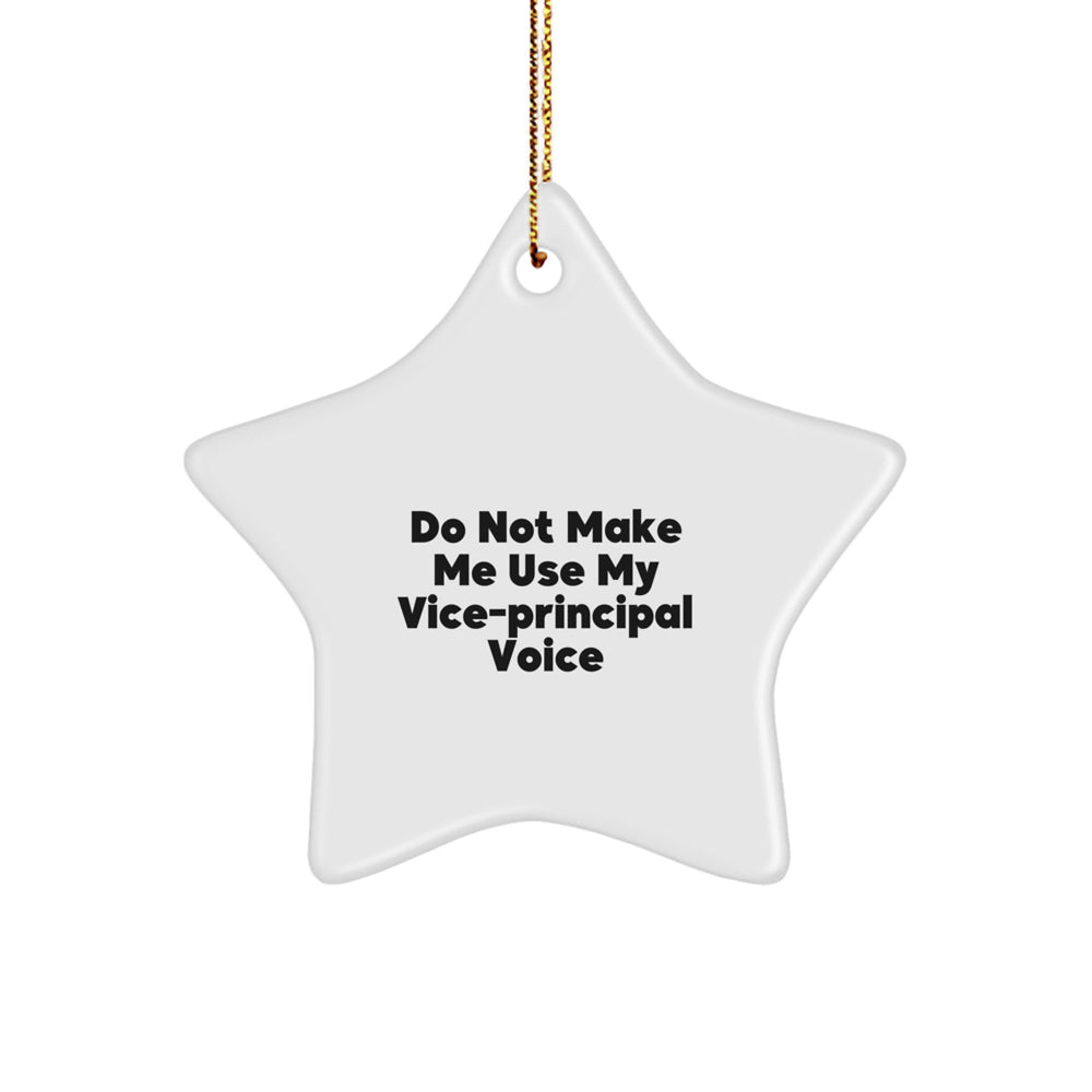 Vice-Principal Gifts from Friends, Funny Star Ornament, Do Not Make Me Use My Vice-Principal Voice, Christmas Unique - Image 1