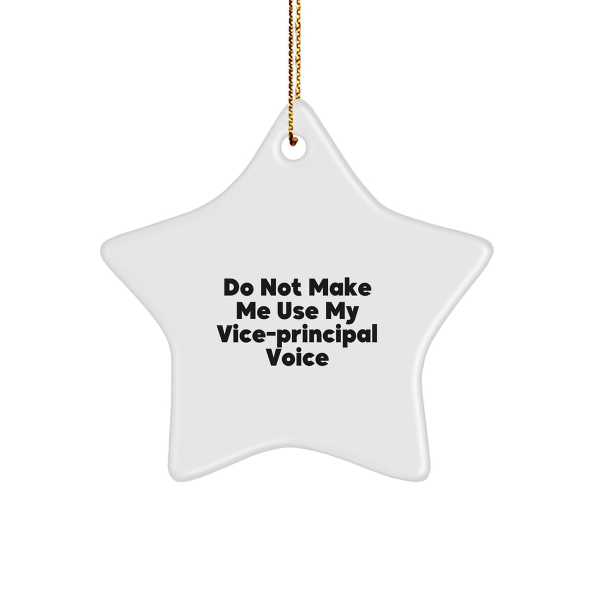 Vice-Principal Gifts from Friends, Funny Star Ornament, Do Not Make Me Use My Vice-Principal Voice, Christmas Unique - Image 1
