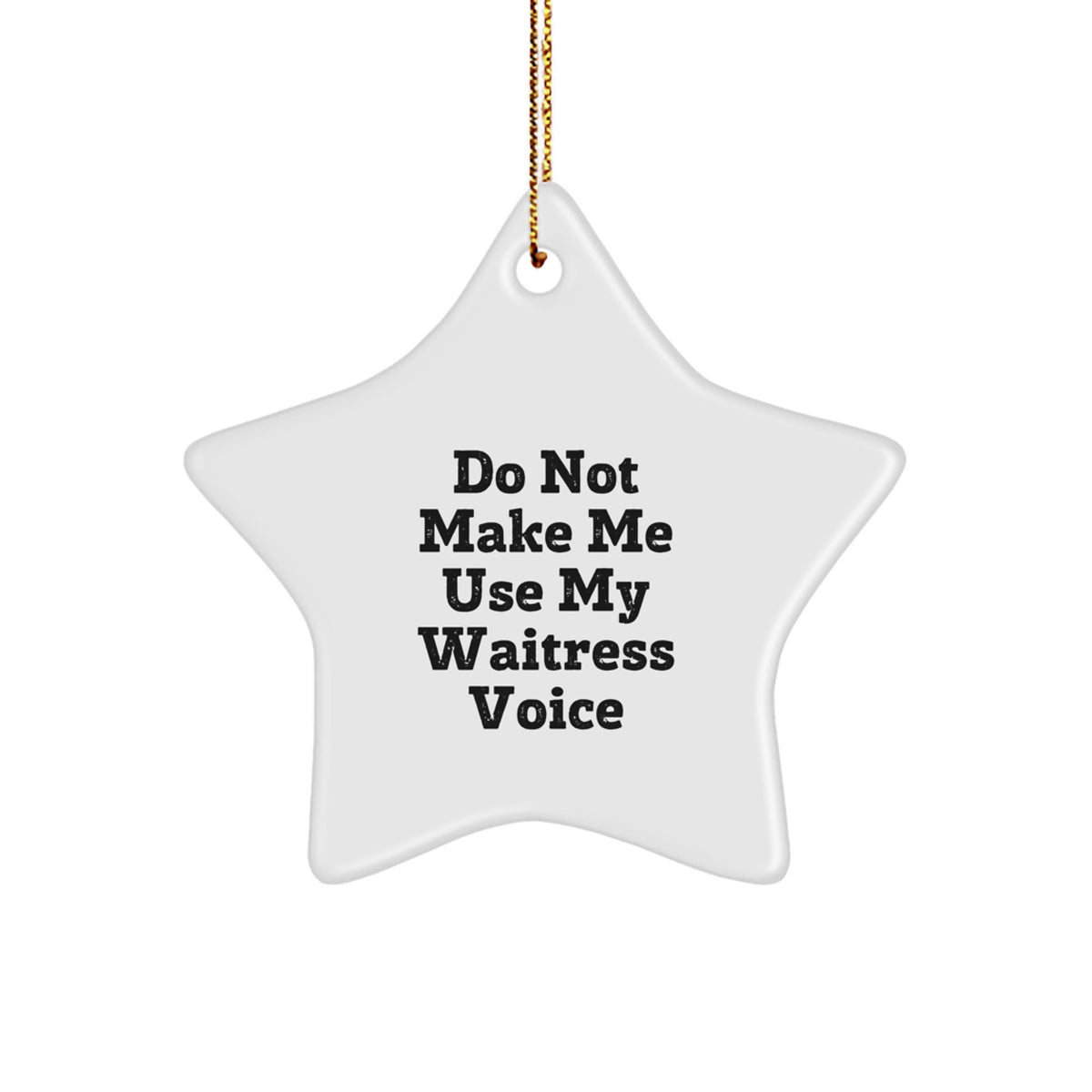 Funny Waitress Gift, Do Not Make Me Use My Waitress Voice, Star Ornament for Waitress, Gifts from Friends for Christmas - Image 1