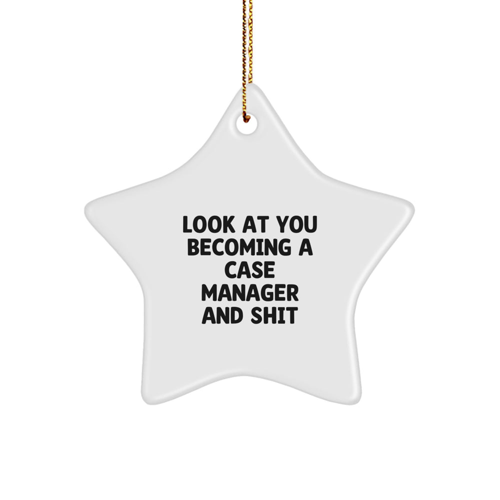 Funny Case Manager Gifts: 'Look At You Becoming A Case Manager And Shit' Star Ornament for Christmas, Gifts from Friends, Coworkers, or Family - Image 1