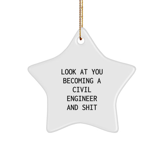 Funny Civil Engineer Gifts from Friends - Star Ornament for Men and Women - Look At You Becoming A Civil Engineer - Christmas Unique Present - Image 1