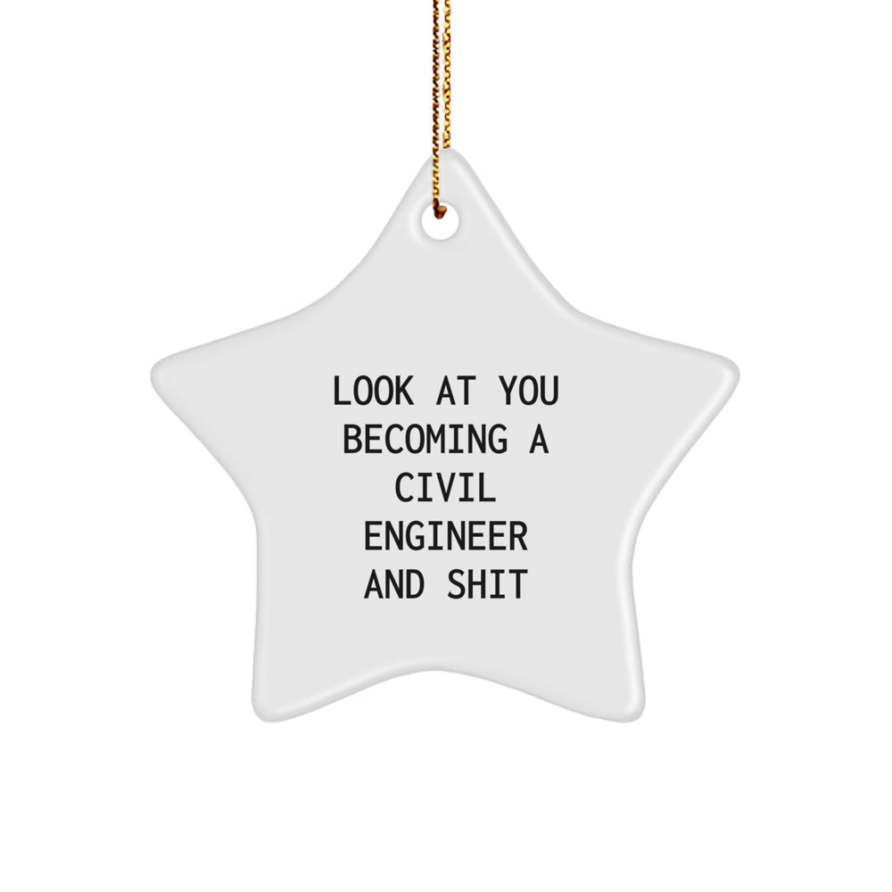 Funny Civil Engineer Gifts from Friends - Star Ornament for Men and Women - Look At You Becoming A Civil Engineer - Christmas Unique Present - Image 1