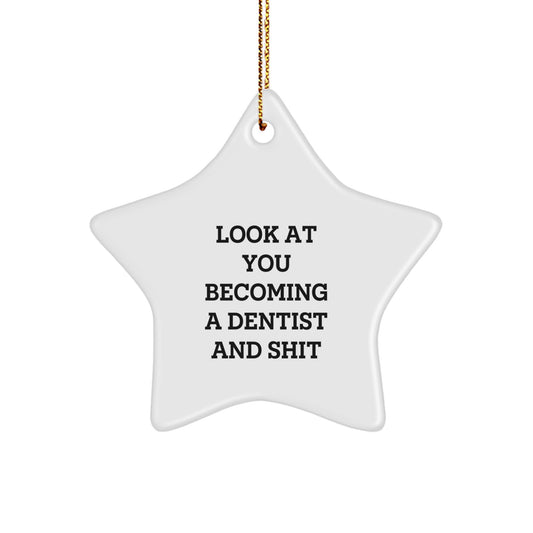 Funny Dentist Gifts for Christmas: 'Look At You Becoming A Dentist And Shit' Star Ornament from Friends, Coworkers or Family - Image 1