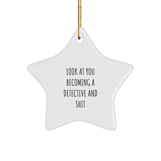 Funny Detective Gifts from Friends, Christmas Star Ornament for Men, 'Look at You Becoming a Detective and Shit' Quote, 3.25" Tall - Image 1