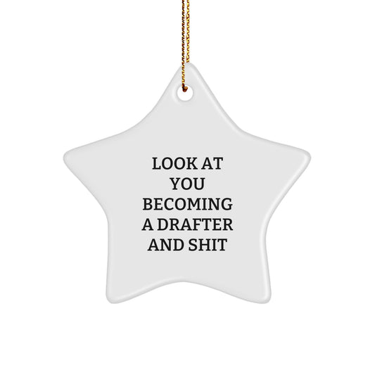Funny Drafter Gifts - 'Look At You Becoming A Drafter And Shit' Star Ornament for Christmas, Gifts from Friends, Family, or Coworkers to Drafter Men and Women - Image 1