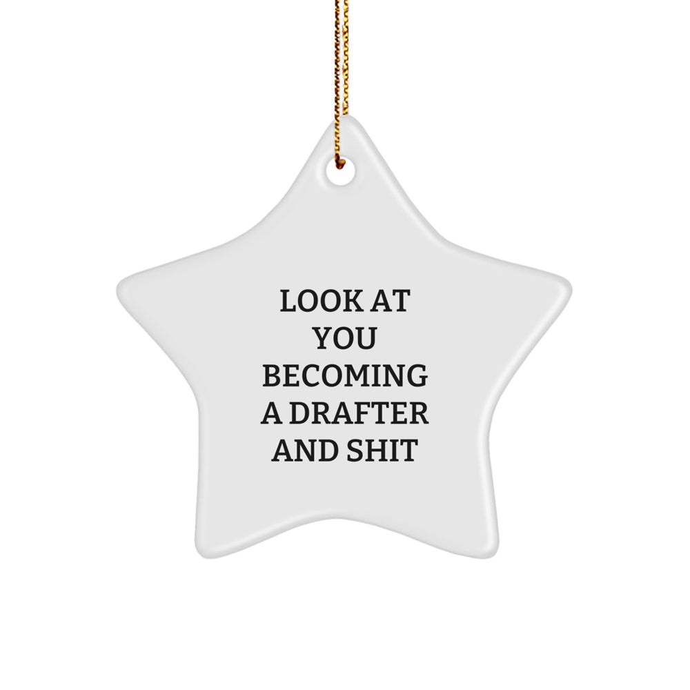 Funny Drafter Gifts - 'Look At You Becoming A Drafter And Shit' Star Ornament for Christmas, Gifts from Friends, Family, or Coworkers to Drafter Men and Women - Image 1