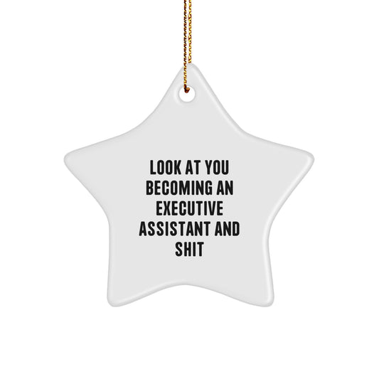 Gifts from Friends for Executive Assistant Star Ornament, Funny Quote Look At You Becoming An Executive Assistant And Shit, Christmas Unique Gifts - Image 1