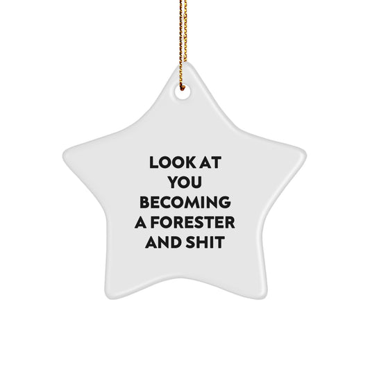 Forester Gifts from Friends, Look At You Becoming A Forester And Shit, Christmas Star Ornament, Funny Quote, Gifts for Forester - Image 1