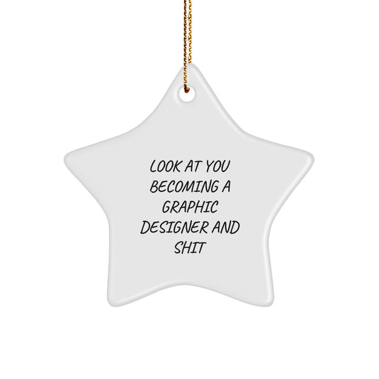 Funny Graphic Designer Gifts, Star Ornament Look At You Becoming A Graphic Designer And Shit, Gifts from Men to Women, Family, Coworkers, Friends, Graphic Designer Unique Gifts for Christmas - Image 1