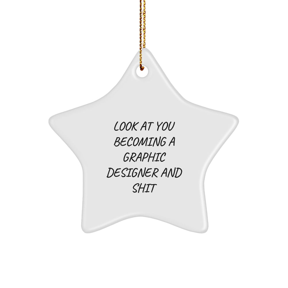 Funny Graphic Designer Gifts, Star Ornament Look At You Becoming A Graphic Designer And Shit, Gifts from Men to Women, Family, Coworkers, Friends, Graphic Designer Unique Gifts for Christmas - Image 1