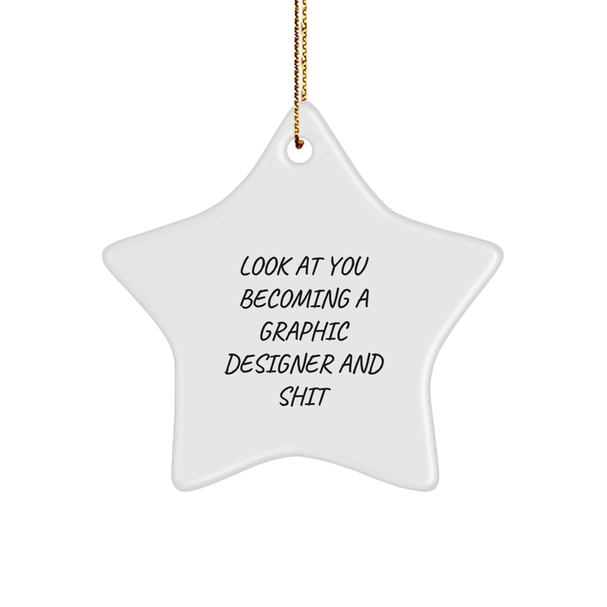 Funny Graphic Designer Gifts, Star Ornament Look At You Becoming A Graphic Designer And Shit, Gifts from Men to Women, Family, Coworkers, Friends, Graphic Designer Unique Gifts for Christmas - Image 1