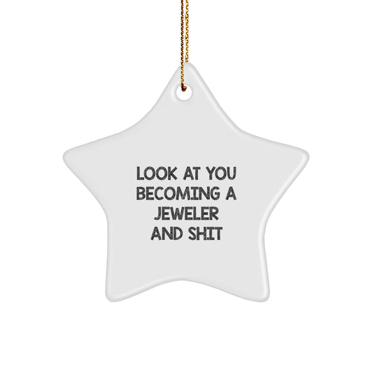 Funny Jeweler Gifts for Him or Her - 'Look At You Becoming A Jeweler' Star Ornament, Christmas Unique Gifts from Family or Friends - Image 1