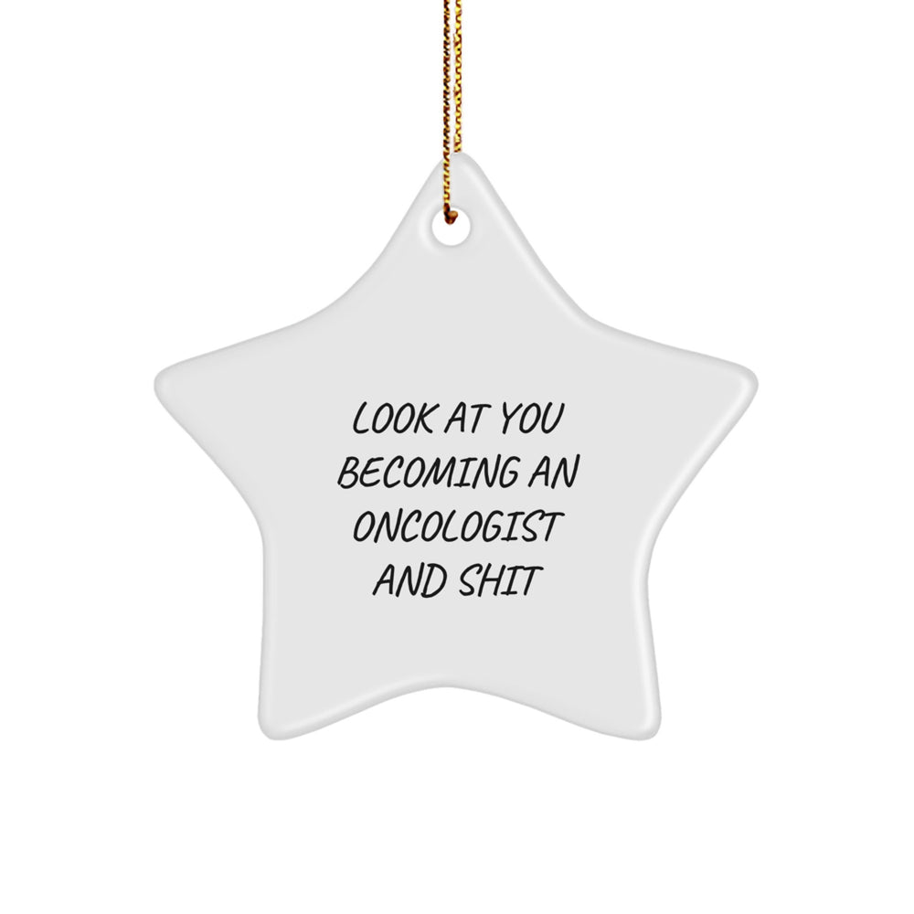 Funny Oncologist Gifts - 'Look At You Becoming An Oncologist And Shit' Star Ornament, Gifts from Friends to Oncologist, Perfect Christmas Unique Gifts - Image 1