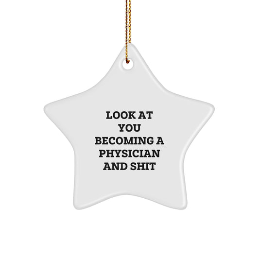 Funny Physician Gifts from Friends and Family - Star Ornament Look At You Becoming A Physician And Shit, Christmas Unique Gifts for Men and Women - Image 1