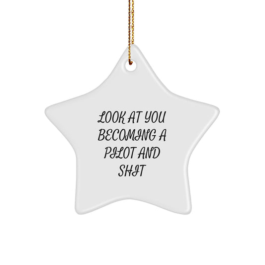 Funny Pilot Gifts for Men, Women, and Friends - 'Look At You Becoming A Pilot And Shit' Star Ornament for Christmas - Image 1