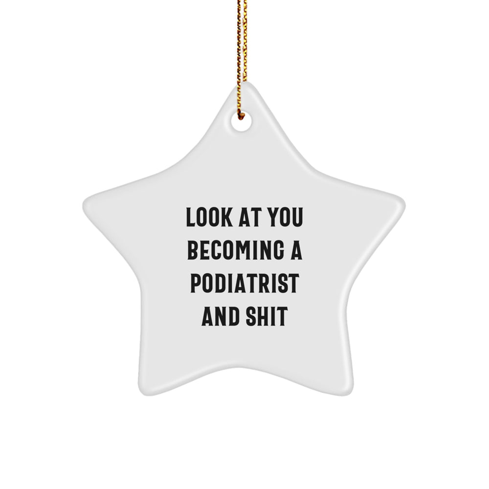 Funny Podiatrist Gifts for Christmas - 'Look At You Becoming A Podiatrist And Shit' Star Ornament from Friends - Image 1