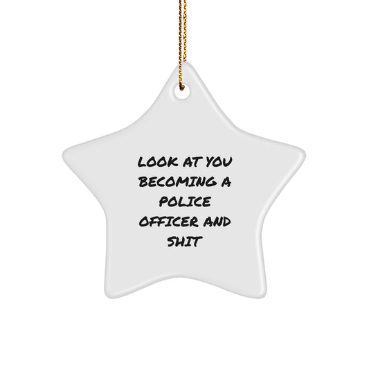 Funny Police Officer Gifts for Men - 'Look At You Becoming A Police Officer And Shit' Star Ornament, Christmas Unique Gifts from Friends - Image 1