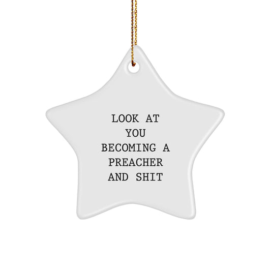 Funny Preacher Gifts for Friends - 'Look At You Becoming A Preacher And Shit' Star Ornament, White, 3.25' Tall, Christmas Unique Gifts from Friends - Image 1