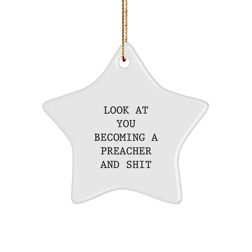 Funny Preacher Gifts for Friends - 'Look At You Becoming A Preacher And Shit' Star Ornament, White, 3.25' Tall, Christmas Unique Gifts from Friends - Image 1