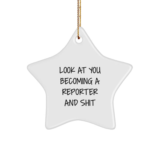 Funny Reporter Gifts from Friends for Christmas - Star Ornament with 'Look At You Becoming A Reporter And Shit' Quote, Unique Reporter Star Ornament for Reporter, Gifts from Women to Friends - Image 1