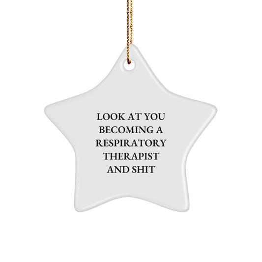 Gifts from Friends, Funny Inspirational Respiratory Therapist Gifts, Star Ornament for Christmas, Look At You Becoming A Respiratory Therapist And Shit - Image 1