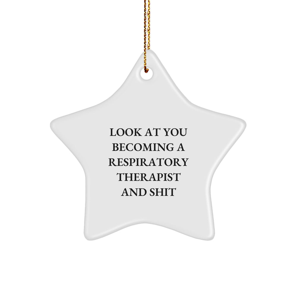 Gifts from Friends, Funny Inspirational Respiratory Therapist Gifts, Star Ornament for Christmas, Look At You Becoming A Respiratory Therapist And Shit - Image 1