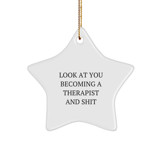 Funny Therapist Gifts, Star Ornament, Look At You Becoming A Therapist And Shit, Christmas Unique Gifts from Men to Therapist - Image 1