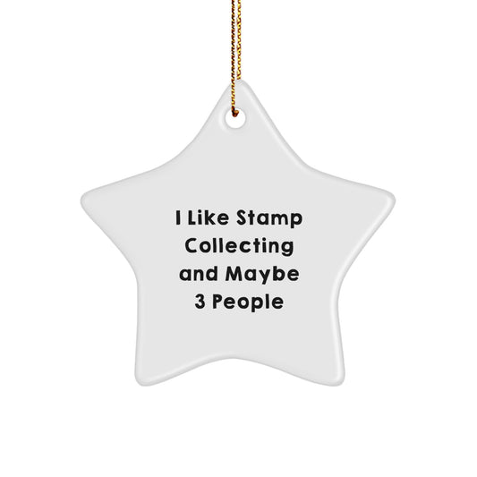 Funny Stamp Collecting Gifts from Friends, 'I Like Stamp Collecting And Maybe 3 People', Star Ornament for Christmas - Image 1