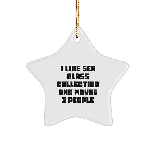Sea Glass Collecting Gifts from Friends for Christmas - I Like Sea Glass Collecting And Maybe 3 People - Star Ornament - Image 1