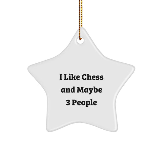 Funny Chess Gifts for Friends - Star Ornament with Quote 'I Like Chess And Maybe 3 People' for Christmas - Image 1
