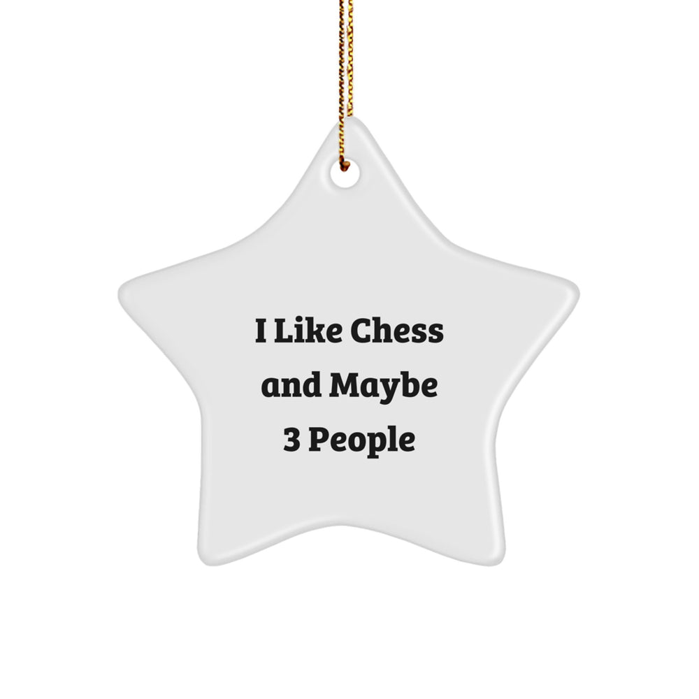 Funny Chess Gifts for Friends - Star Ornament with Quote 'I Like Chess And Maybe 3 People' for Christmas - Image 1