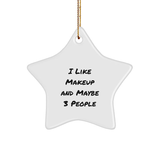 Makeup Lovers Gifts from Friends for Christmas Decor, Funny Quote 'I Like Makeup And Maybe 3 People' Star Ornament, Unique Gifts for Makeup Enthusiasts - Image 1