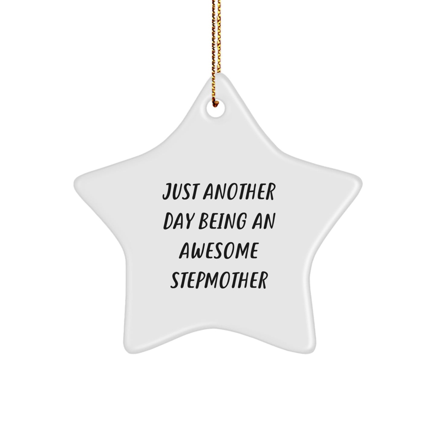 Just Another Day Being An Awesome Stepmother, Funny Star Ornament Gifts from Family to Stepmother, Unique Christmas Unique Gifts for Stepmother, Star Shaped Ornament with Quote, Gifts for Stepmother - Image 1