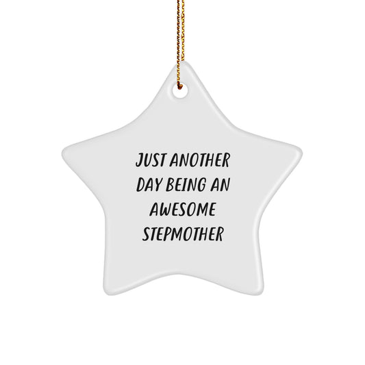 Just Another Day Being An Awesome Stepmother, Funny Star Ornament Gifts from Family to Stepmother, Unique Christmas Unique Gifts for Stepmother, Star Shaped Ornament with Quote, Gifts for Stepmother - Image 1