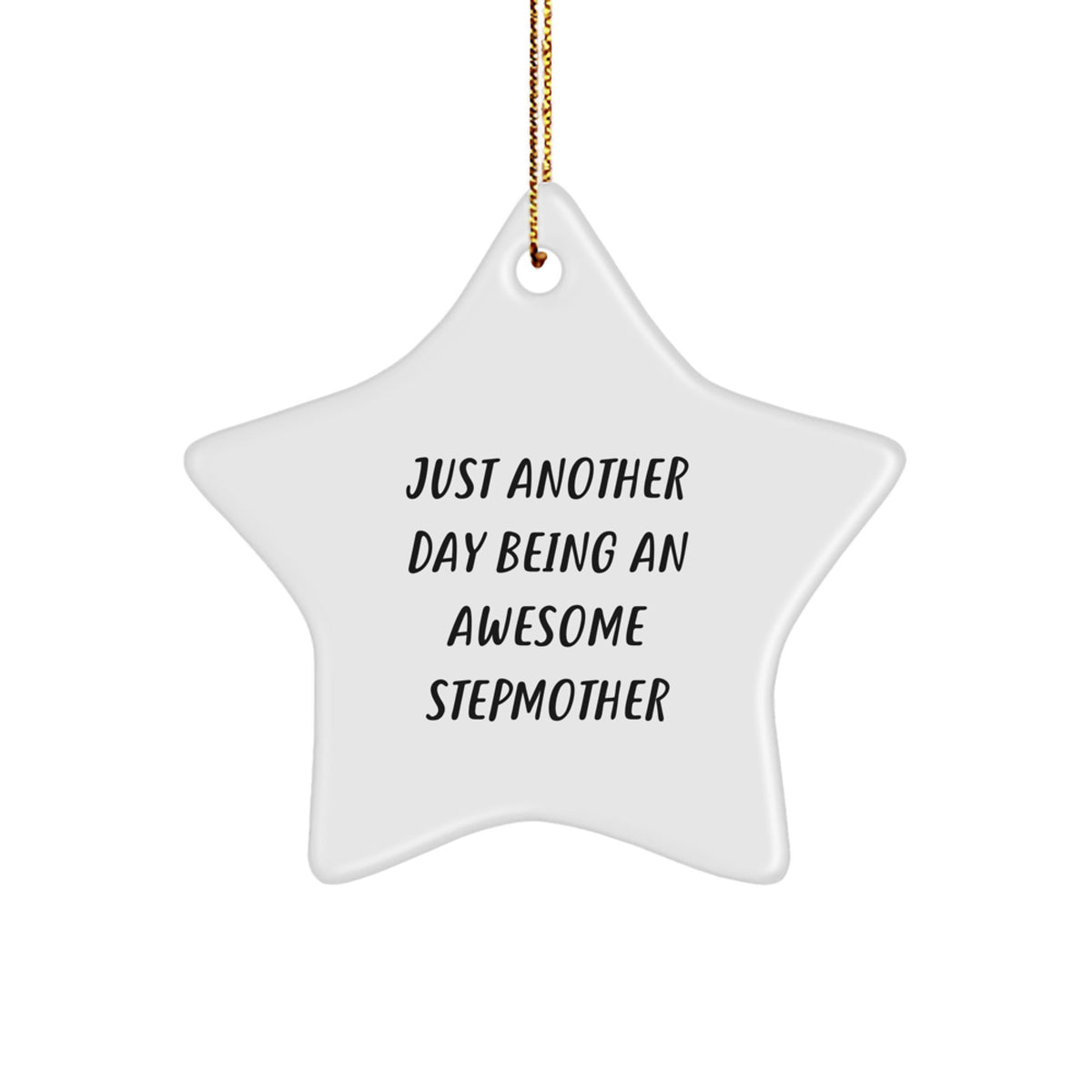 Just Another Day Being An Awesome Stepmother, Funny Star Ornament Gifts from Family to Stepmother, Unique Christmas Unique Gifts for Stepmother, Star Shaped Ornament with Quote, Gifts for Stepmother - Image 1