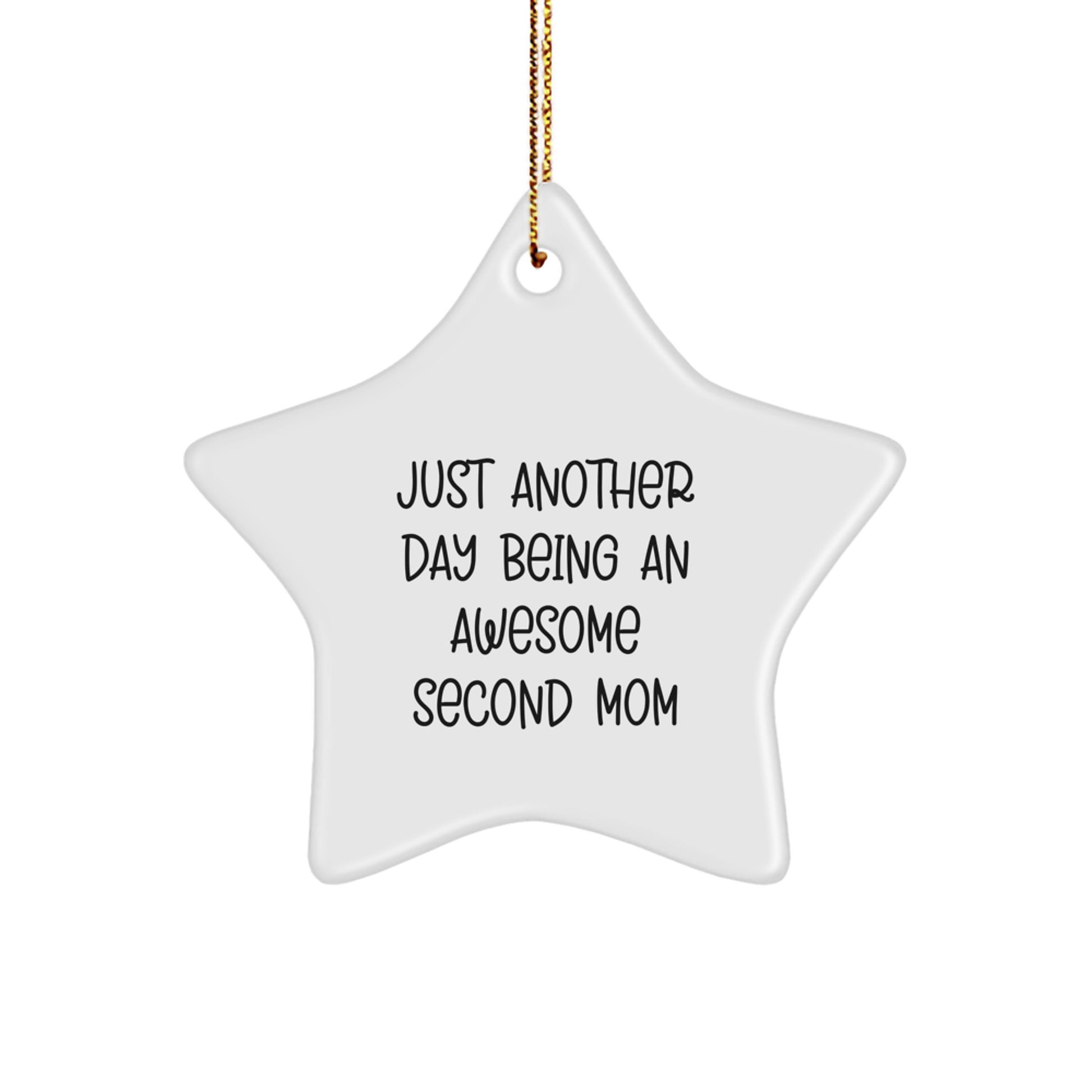 Second Mom Gifts from Women to Second Mom - Funny Star Ornament, Just Another Day Being An Awesome Second Mom - Image 1