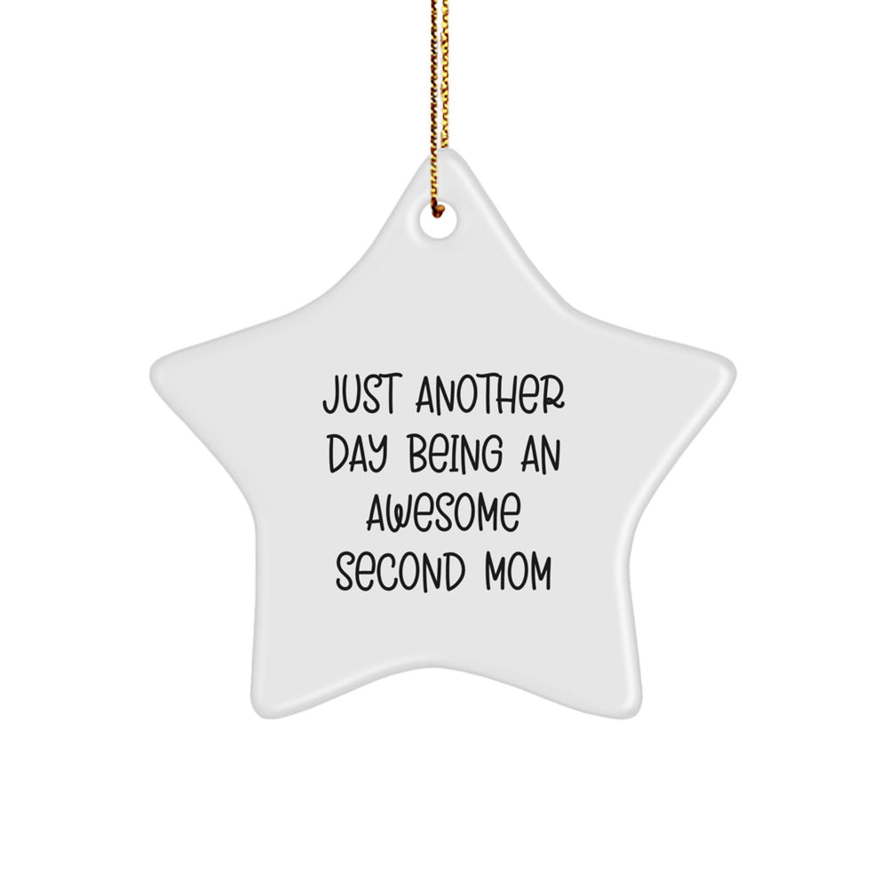 Second Mom Gifts from Women to Second Mom - Funny Star Ornament, Just Another Day Being An Awesome Second Mom - Image 1