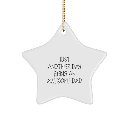 Just Another Day Being An Awesome Dad, Star Shaped Ornament, Funny Dad Gifts from Family for Dad, Perfect for Christmas - Image 1